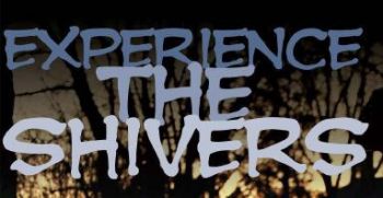 Experience the Shivers